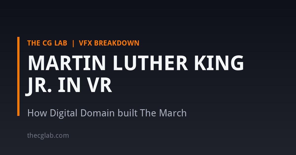How Digital Domain rebuilt Dr. Martin Luther King Jr. in VR