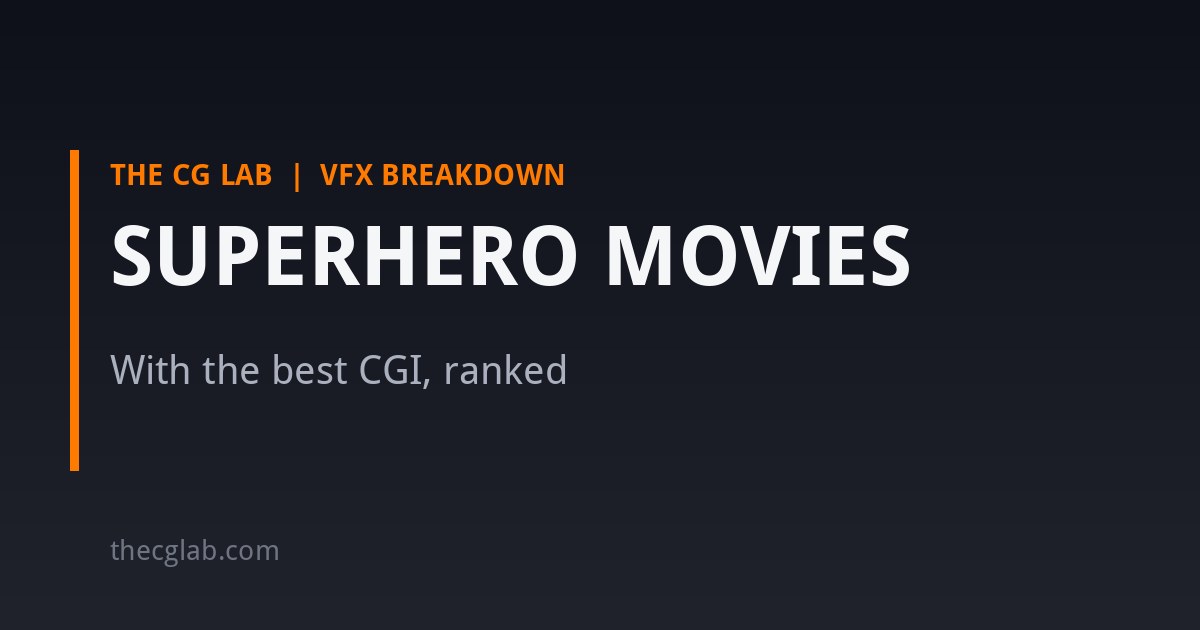 10 superhero movies with the best CGI, ranked