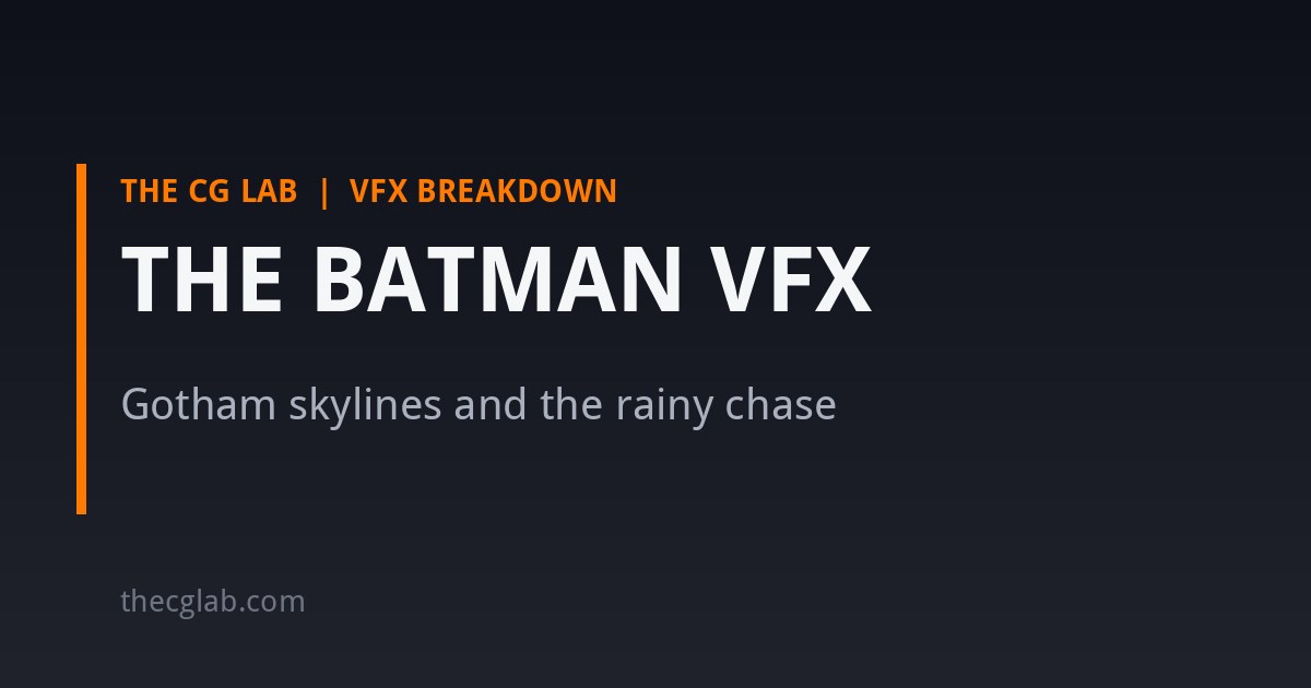 The Batman VFX: how Gotham and the rainy chase were built