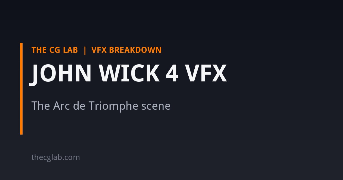 John Wick 4 VFX: how the Arc de Triomphe scene was made